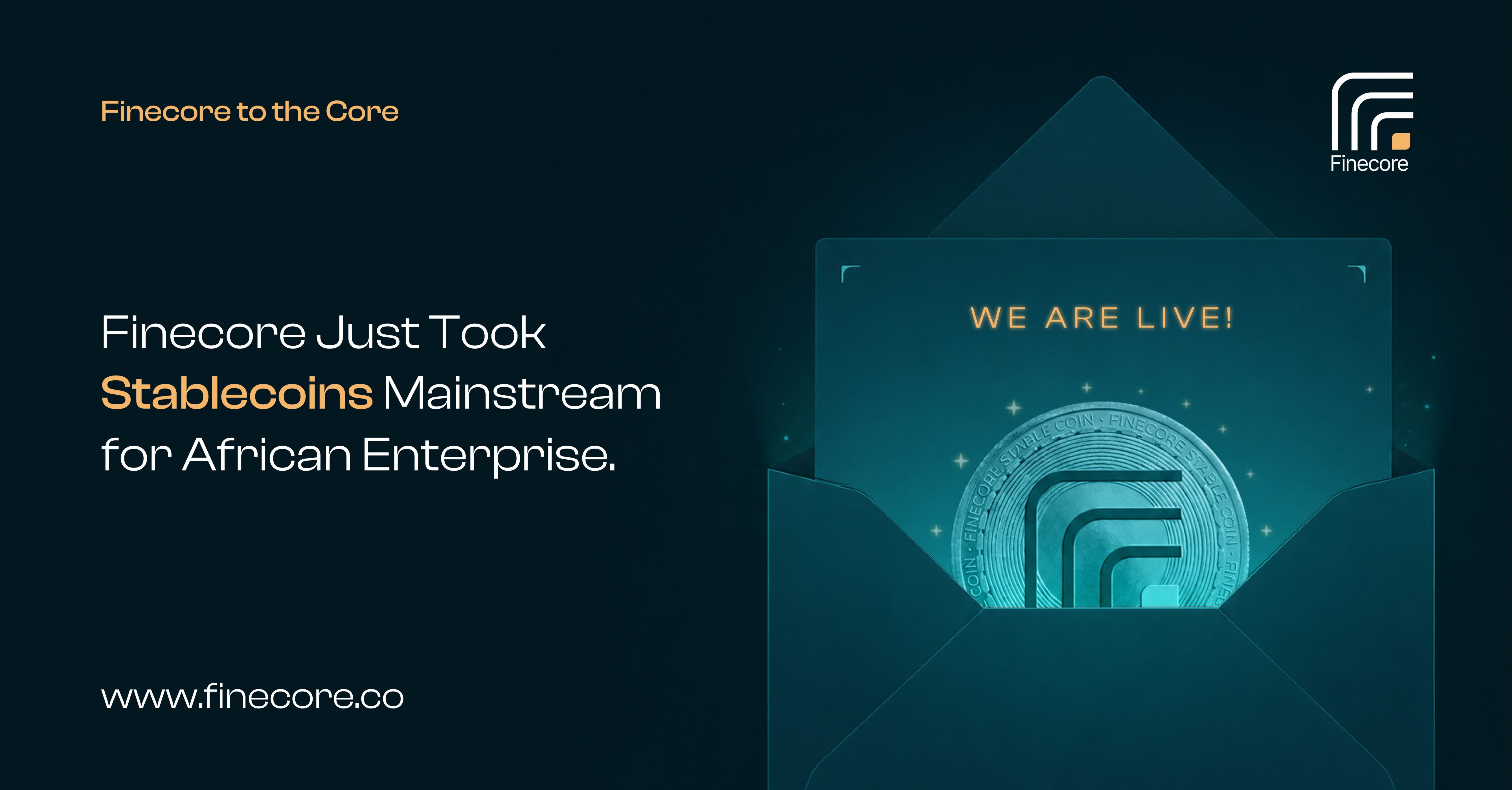 Finecore Just Took Stablecoins Mainstream for African Enterprise: We are live!